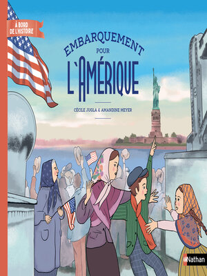 cover image of A bord de l'Histoire--Embarquement pour l'Amérique--Un album pour revivre la traversée de l'Atlantique et le rêve américain en 1913--dès 7 ans